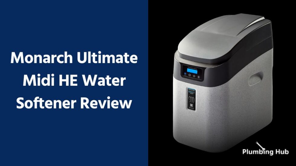 Monarch Ultimate Midi HE Water Softener Review Plumbing Hub