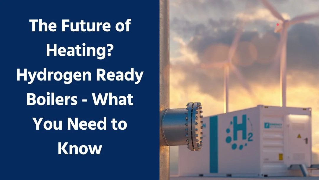 The Future of Heating? Hydrogen Boilers – What You Need to Know